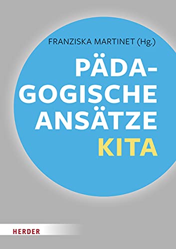 Pädagogische Ansätze in der Kita von Herder Verlag GmbH